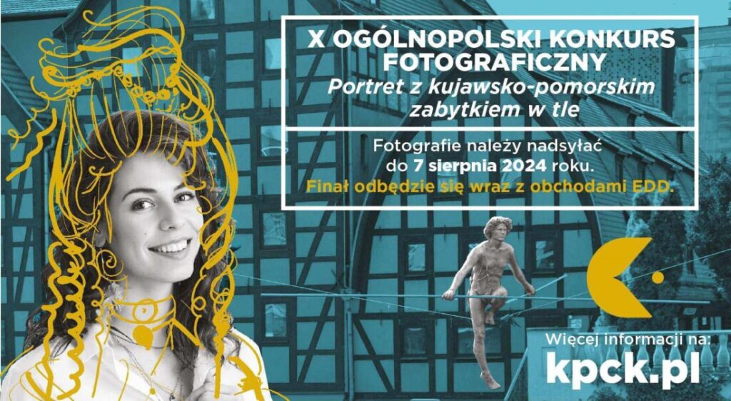 X Edycja Ogólnopolskiego Konkursu Fotograficznego „Portret z kujawsko-pomorskim zabytkiem w tle”