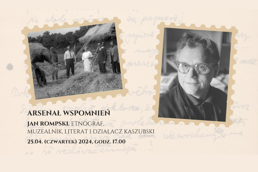 25 kwietnia: Arsenał wspomnień: Jan Rompski. Etnograf, muzealnik, literat i działacz kaszubski