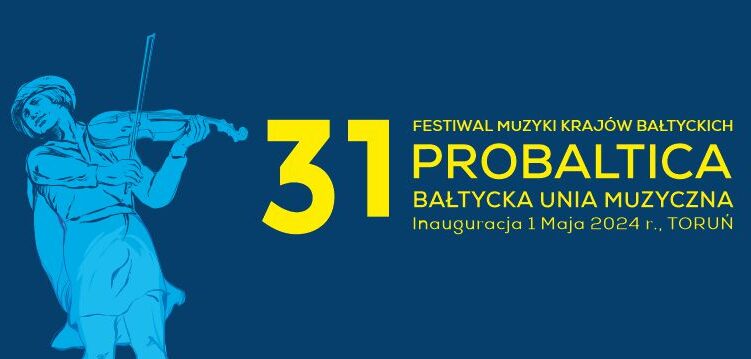 31. Festiwal Muzyki i Sztuki Krajów Bałtyckich PROBALTICA