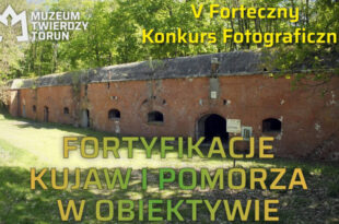 Fortyfikacje Kujaw i Pomorza w obiektywie – finał V edycji konkursu w Muzeum Twierdzy Toruń