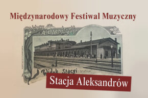 Międzynarodowy Festiwal Muzyczny STACJA ALEKSANDRÓW