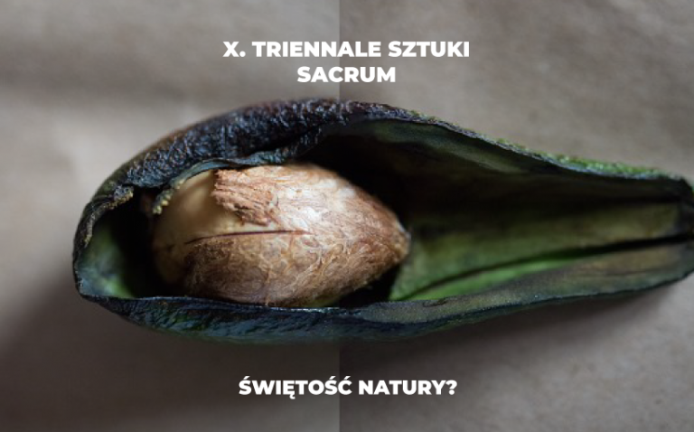 X TRIENNALE SZTUKI SACRUM. ŚWIĘTOŚĆ NATURY?