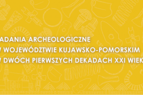 Wystawa czasowa "Badania Archeologiczne w Województwie Kujawsko-Pomorskim (...)"