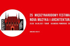 25. Międzynarodowy Festiwal "Nova Muzyka i Architektura"