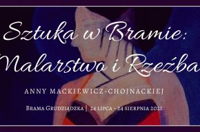 Sztuka w Bramie: Malarstwo i Rzeźba Anny Mackiewicz Chojnackiej