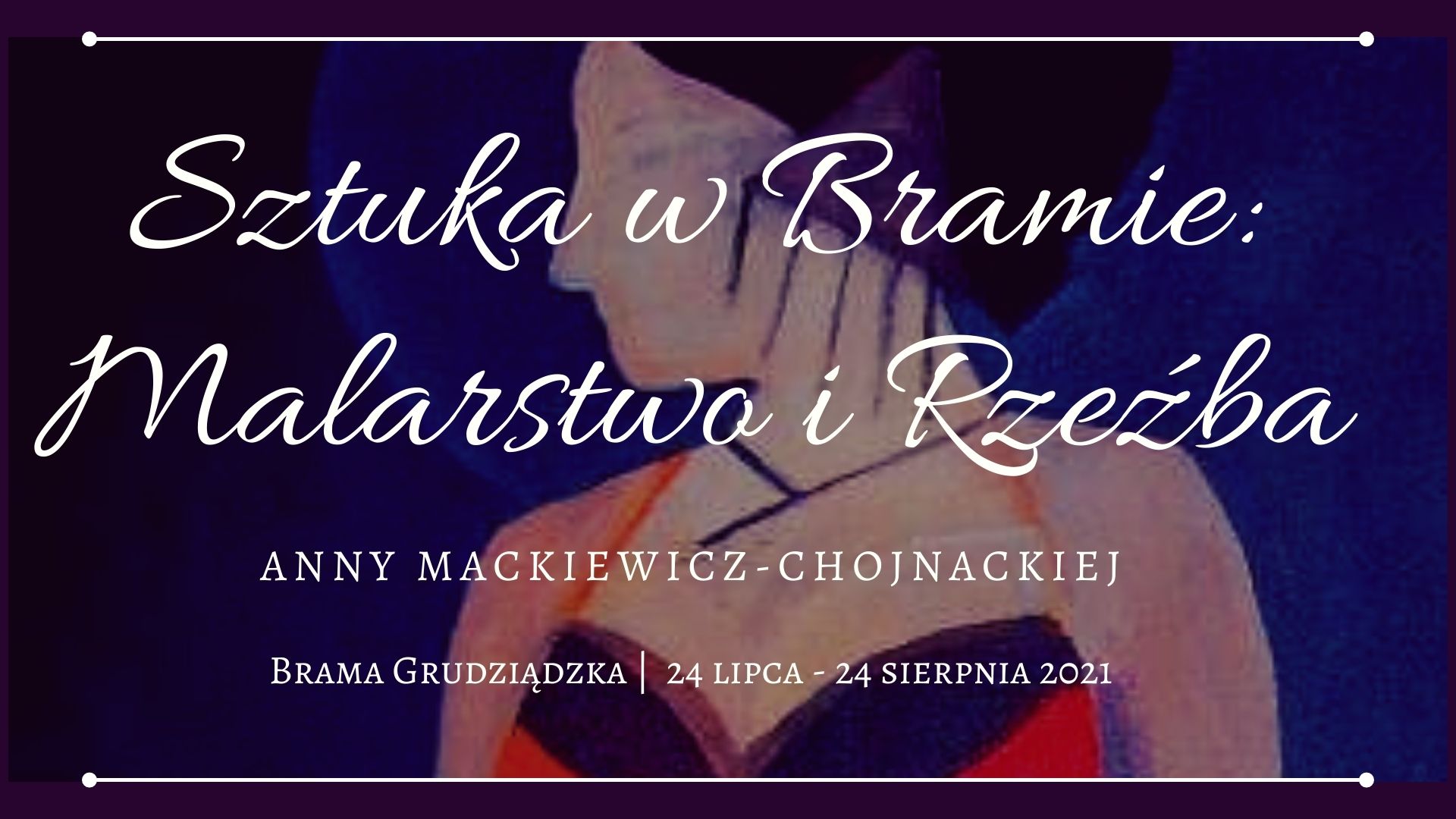 Sztuka w Bramie: Malarstwo i Rzeźba Anny Mackiewicz Chojnackiej