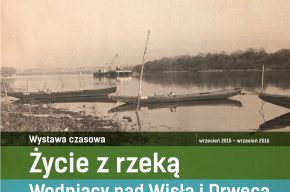 Życie z rzeką. Wodniacy znad Wisły i Drwęcy