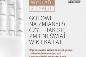 Jak sztuczna inteligencja zmieni opiekę medyczną? - wykład prof. Dariusza Mikołajewskiego