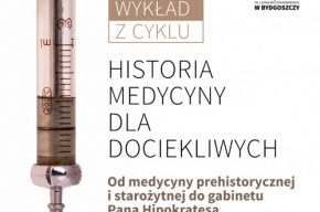 "Od medycyny prehistorycznej i starożytnej do gabinetu Pana Hipokratesa" - wykład Dr Wojciecha Ślusarczyka