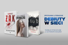 Spotkania literackie „Debiuty w sieci”: „Koń trojański w powieści kryminalnej” – panel dyskusyjny.