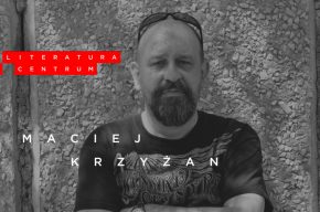 Literatura w Centrum: Maciej Krzyżan