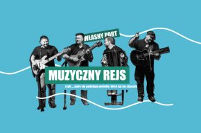 Muzyczny Rejs z szantami w wykonaniu zespołu Własny Port