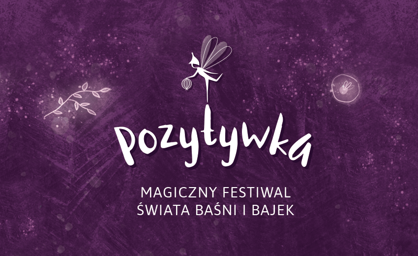 Pozytywka - Magiczny Festiwal Świata Baśni i Bajek