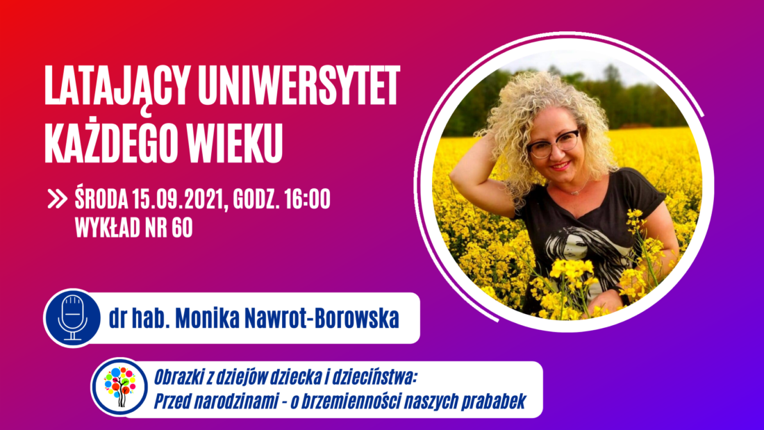 Latający Uniwersytet Każdego Wieku „Obrazki z dziejów dziecka i dzieciństwa: Przed narodzinami - o brzemienności naszych prababek”- wykład online