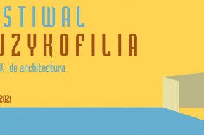Festiwal Muzykofilia | Edycja V: de architectura