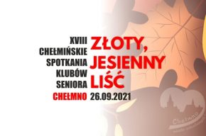 XVIII Chełmińskie Spotkania Klubów Seniora „Złoty, Jesienny Liść”