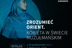Wykład: „Zrozumieć Orient. Kobieta w świecie muzułmańskim”