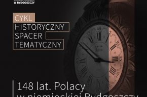 148 lat. Polacy w niemieckiej Bydgoszczy