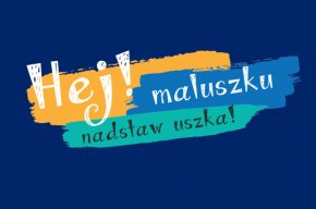 Hej maluszku nadstaw uszka - wydarzenie odwołane