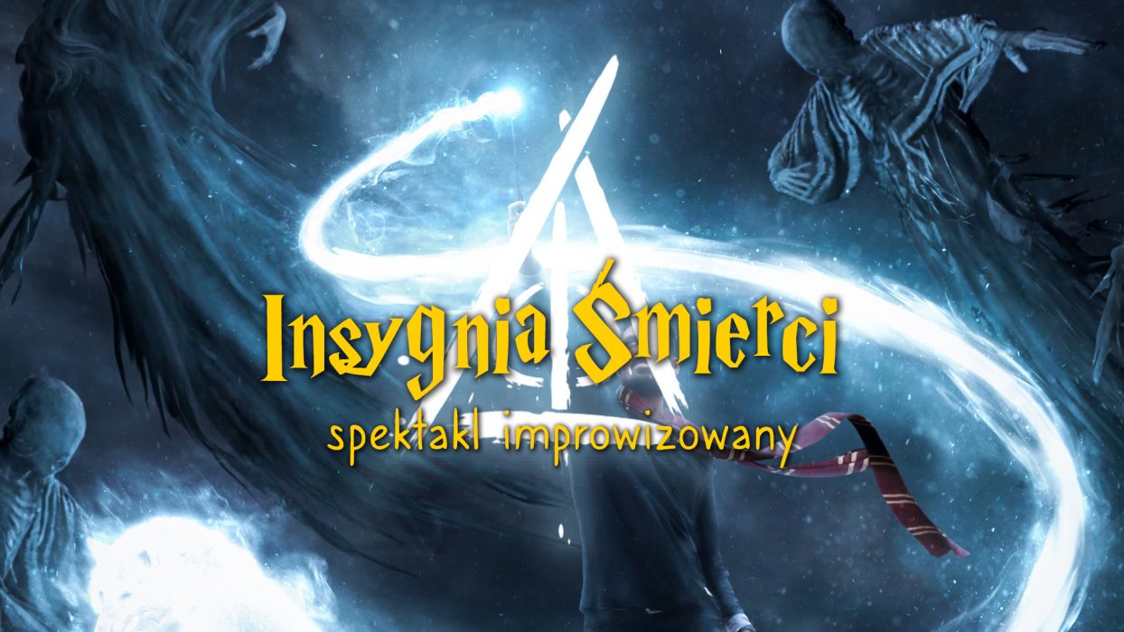 Insygnia Śmierci | Halloweenowy spektakl improwizowany