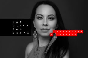 Literatura w centrum: Karolina Sałdecka