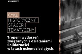 Tematyczny Spacer Historyczny „Tropem wydarzeń, związanych z działaniami Solidarności w latach 80"