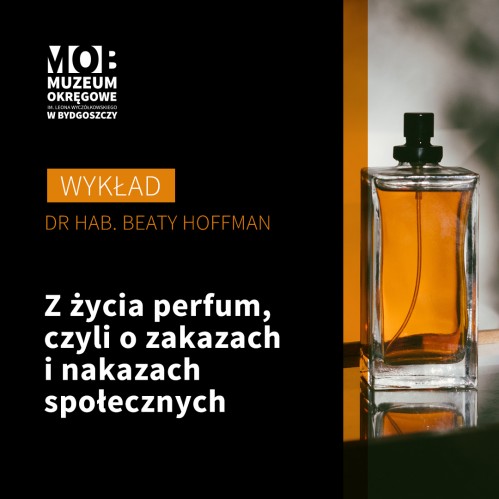 Wykład dr hab. Beaty Hoffman - „Z życia perfum, czyli o zakazach i nakazach społecznych”