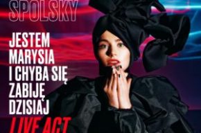 MERY SPOLSKY. LIVE ACT. „JESTEM MARYSIA I CHYBA SIĘ ZABIJĘ DZISIAJ”