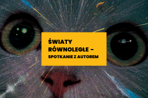 „Światy równoległe” – spotkanie autorskie z Łukaszem Lamżą