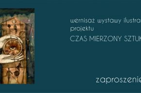 Wernisaż wystawy podsumowującej projekt "CZAS MIERZONY SZTUKĄ"
