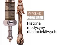 Wykład dr Wojciecha Ślusarczyka „Zdrowie i choroba - ewolucja pojęć w epoce nowożytnej. Anatomia. Jatrochemia. Jatrofizyka".