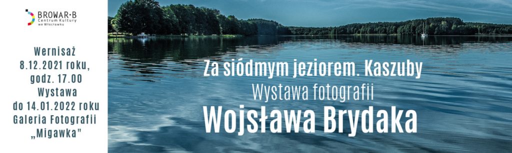„Za siódmym jeziorem. Kaszuby” – wystawa fotografii Wojsława Brydaka