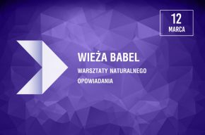 Warsztaty naturalnego opowiadania "Wieża babel"