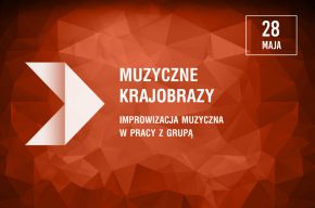 Warsztaty: Improwizacja muzyczna w pracy z grupą