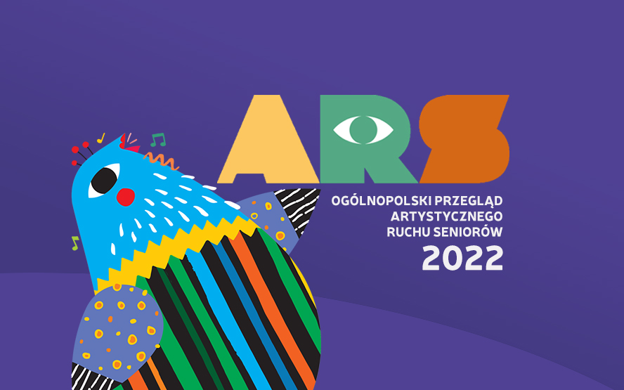 20 Ogólnopolski Przegląd Artystycznego Ruchu Seniorów „ARS 2022” i Warsztaty Artystyczne dla instruktorów