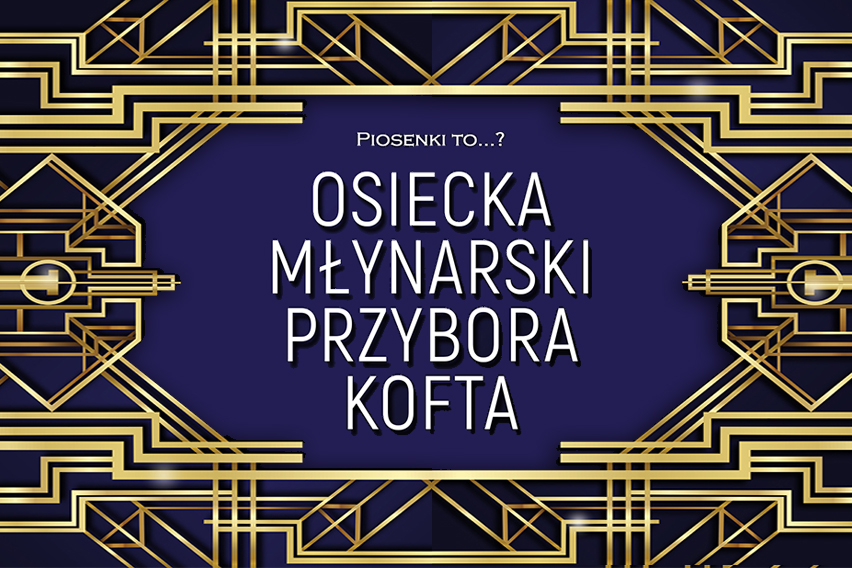 Piosenki to…? koncert Osiecka, Młynarski, Przybora, Kofta…