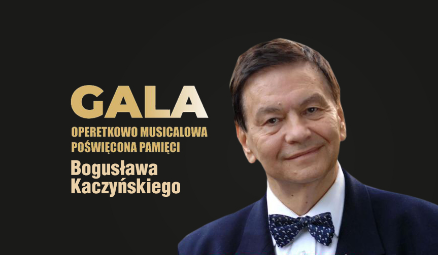 Gala operetkowo musicalowa poświęcona pamięci Bogusława Kaczyńskiego