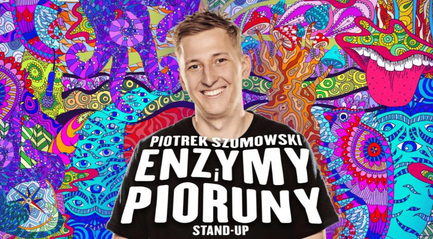 Stand-up: Piotrek Szumowski "Enzymy i Pioruny"