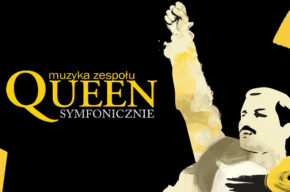 QUEEN SYMFONICZNIE powraca do TORUNIA!