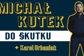 Wieczór stand-up comedy ! Z programem "Do skutku" wystąpi Michał Kutek