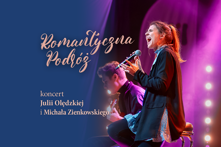 „Romantyczna Podróż” – koncert Julii Olędzkiej i Michała Zienkowskiego