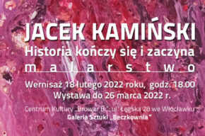 „Historia kończy się i zaczyna” – wystawa malarstwa Jacka Kamińskiego