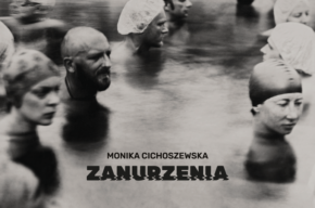 WYSTAWA / MONIKA CICHOSZEWSKA. ZANURZENIA