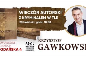 Z cyklu „Literatura w Muzeum”. Spotkanie z Krzysztofem Gawkowskim, autorem thrillera pt. „Odnow@”