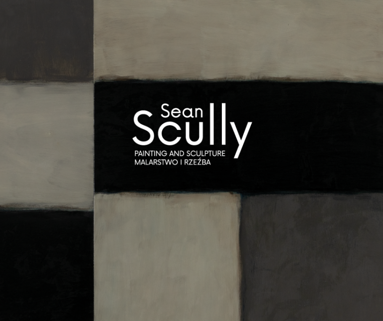 WYSTAWA / SEAN SCULLY. PAINTING AND SCULPTURE / MALARSTWO I RZEŹBA