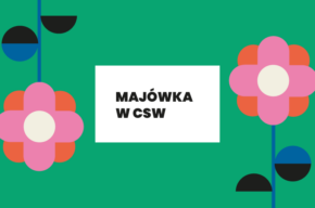 Majówka z CSW