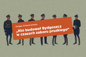 LVIII Spotkanie z Historią u Hoffmana: „Kto budował Bydgoszcz w czasach zaboru pruskiego”