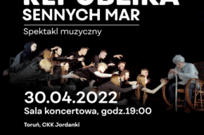 REPUBLIKA SENNYCH MAR. Spektakl muzyczny