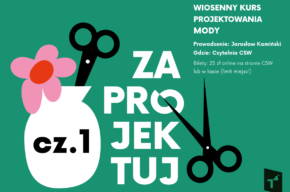ZAPROJEKTUJ, wiosenny kurs projektowania mody cz. 1