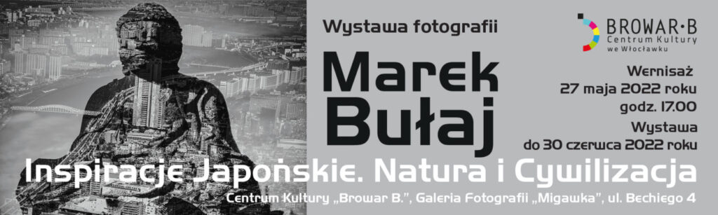 Wystawa fotografii Marka Bułaja – „Inspiracje Japońskie. Natura i Cywilizacja.”